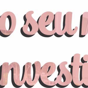 Frase Decorativa" Voê é o seu melhor investimento"